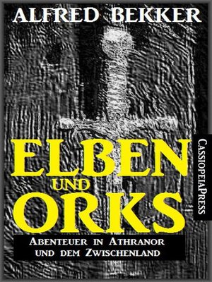 cover image of Elben und Orks--Abenteuer in Athranor und dem Zwischenland
